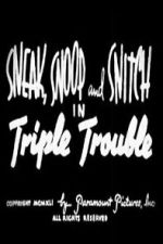 Watch Sneak, Snoop and Snitch in Triple Trouble Zmovies