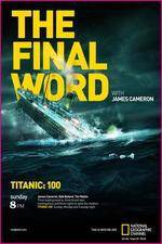 Watch Titanic Final Word with James Cameron Zmovies