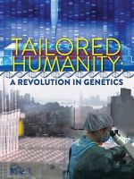 Watch Tailored Humanity: A Revolution in Genetics Zmovies
