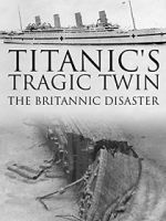 Watch Titanic\'s Tragic Twin: The Britannic Disaster Zmovies
