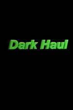 Watch Dark Haul Zmovies