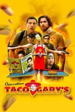 Watch Operation Taco Gary\'s Zmovies