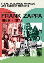 Watch Frank Zappa 1969-1973: Freak Jazz, Movie Madness and Another Mothers Zmovies