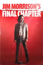 Watch Jim Morrison\'s Final Chapter Zmovies