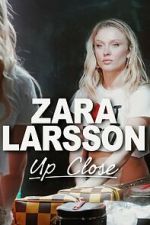 Watch Zara Larsson - Up Close Zmovies