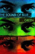 Watch The Sound of Blue, Green and Red Zmovies