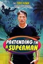 Watch Pretending I\'m a Superman: The Tony Hawk Video Game Story Zmovies