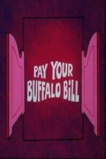 Watch Pay Your Buffalo Bill Zmovies