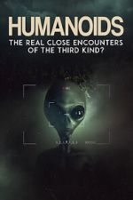 Watch Humanoids: The Real Close Encounters of the Third Kind? (2022) Zmovies