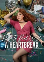 Watch How to Deal with a Heartbreak Zmovies