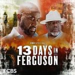 Watch 13 Days in Ferguson (TV Special 2024) Zmovies