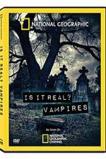 Watch National Geographic: Is It Real? Vampires Zmovies