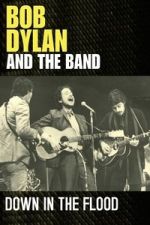 Watch Bob Dylan & The Band: Down In The Flood Zmovies