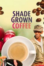Watch Shade Grown Coffee Zmovies
