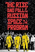 Watch The Rise and Fall of the Russian Space Program Zmovies