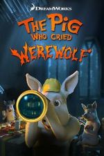 Watch The Pig Who Cried Werewolf Zmovies