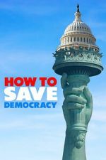 Watch How to Save Democracy Zmovies