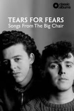 Watch Classic Albums: Tears for Fears - Songs From the Big Chair Zmovies