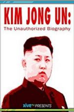 Watch Kim Jong Un: The Unauthorized Biography Zmovies