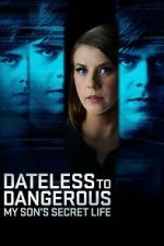 Watch Dateless to Dangerous: My Son\'s Secret Life Zmovies
