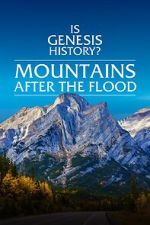 Watch Is Genesis History? Mountains After the Flood Zmovies