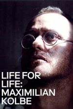 Watch Life for Life: Maximilian Kolbe Zmovies