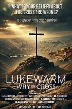 Watch Lukewarm: Why the Cross Zmovies