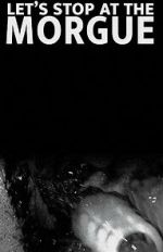 Watch Let\'s Stop at the Morgue Zmovies