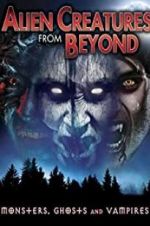 Watch Alien Creatures from Beyond: Monsters, Ghosts and Vampires Zmovies