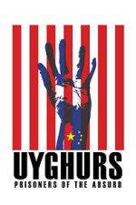 Watch Uyghurs: Prisoners of the Absurd Zmovies