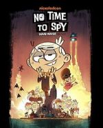 Watch No Time to Spy: A Loud House Movie Zmovies
