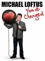 Watch Michael Loftus: You\'ve Changed Zmovies