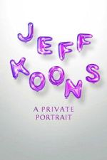 Watch Jeff Koons: A Private Portrait Zmovies