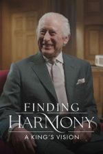 Watch Finding Harmony: A King\'s Vision Zmovies