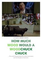 Watch How Much Wood Would a Woodchuck Chuck... Zmovies