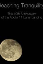Watch Reaching Tranquility: The 40th Anniversary of the Apollo 11 Lunar Landing Zmovies