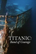 Watch Titanic: Band of Courage Zmovies