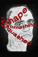 Watch The Shape of Something Squashed Zmovies