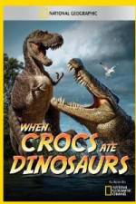 Watch National Geographic When Crocs Ate Dinosaurs Zmovies