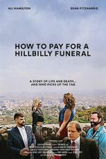 Watch How to Pay for a Hillbilly Funeral Zmovies