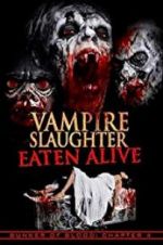 Watch Vampire Slaughter: Eaten Alive Zmovies