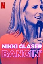 Watch Nikki Glaser: Bangin\' Zmovies