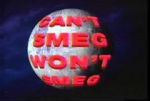 Watch Can\'t Smeg Won\'t Smeg Zmovies