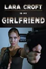 Watch Lara Croft Is My Girlfriend Zmovies