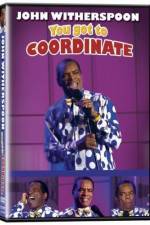 Watch John Witherspoon You Got to Coordinate Zmovies