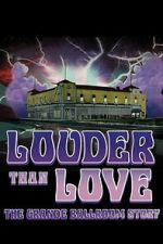 Watch Louder Than Love: The Grande Ballroom Story Zmovies