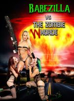 Watch Babezilla VS the Zombie WHorde Zmovies