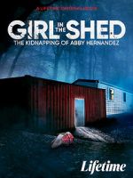 Watch Girl in the Shed: The Kidnapping of Abby Hernandez Zmovies