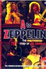 Watch A to Zeppelin: The Unauthorized Story of Led Zeppelin Zmovies