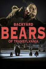 Watch Backyard Bears of Transylvania Zmovies